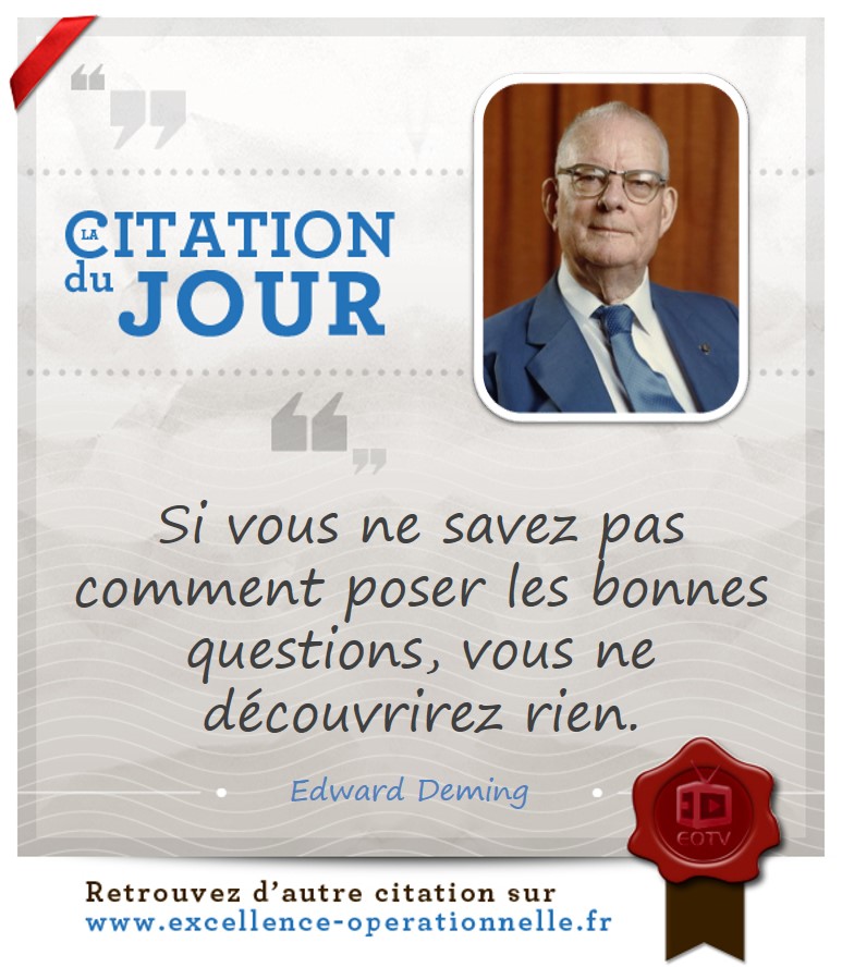 Si vous ne savez pas comment poser les bonnes questions, vous  ne découvrirez rien.