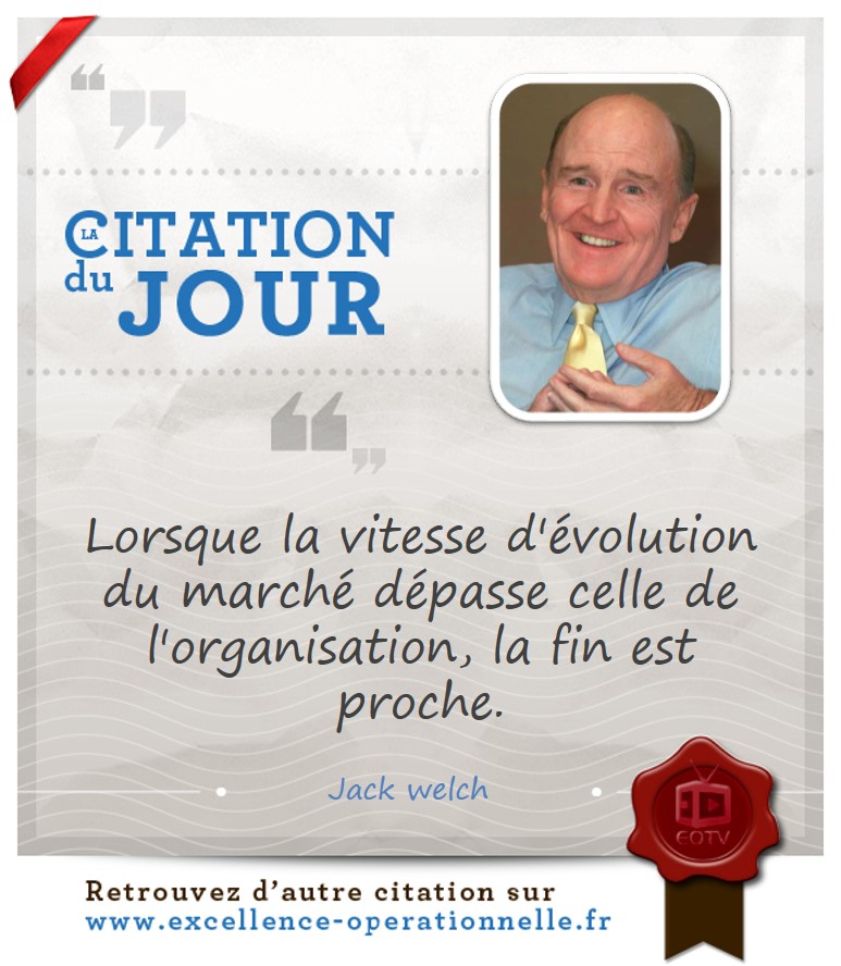 Lorsque la vitesse d'évolution du marché dépasse celle de l'organisation, la fin est proche.