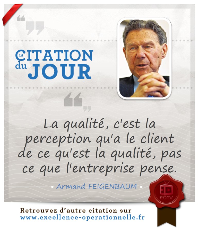 La qualité, c'est la preception qu'a le client de ce qu'est la qualité, pas ce que l'entreprise pense