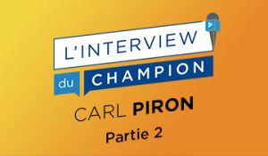 interview-champion-carl-piron-partie2
