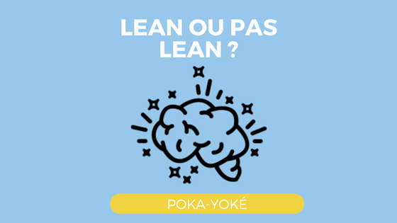 Lean ou pas Lean : Créer un système anti-erreur